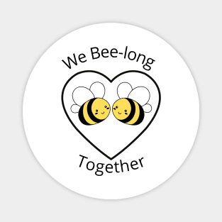 We bee long together. We belong together. Cute, Funny Bee Lover Pun Quote. Magnet